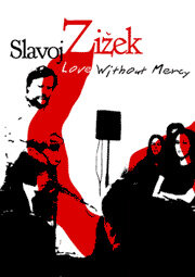 Love Without Mercy: Slavoj Zizek (2003)